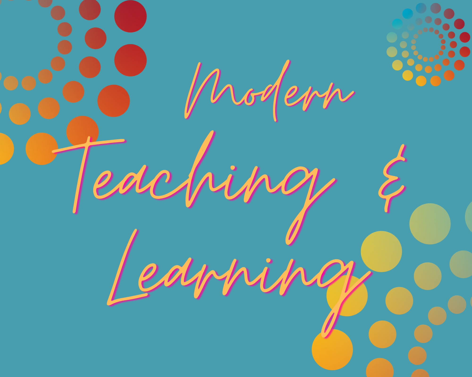 Modern Teaching &amp;amp; Learning