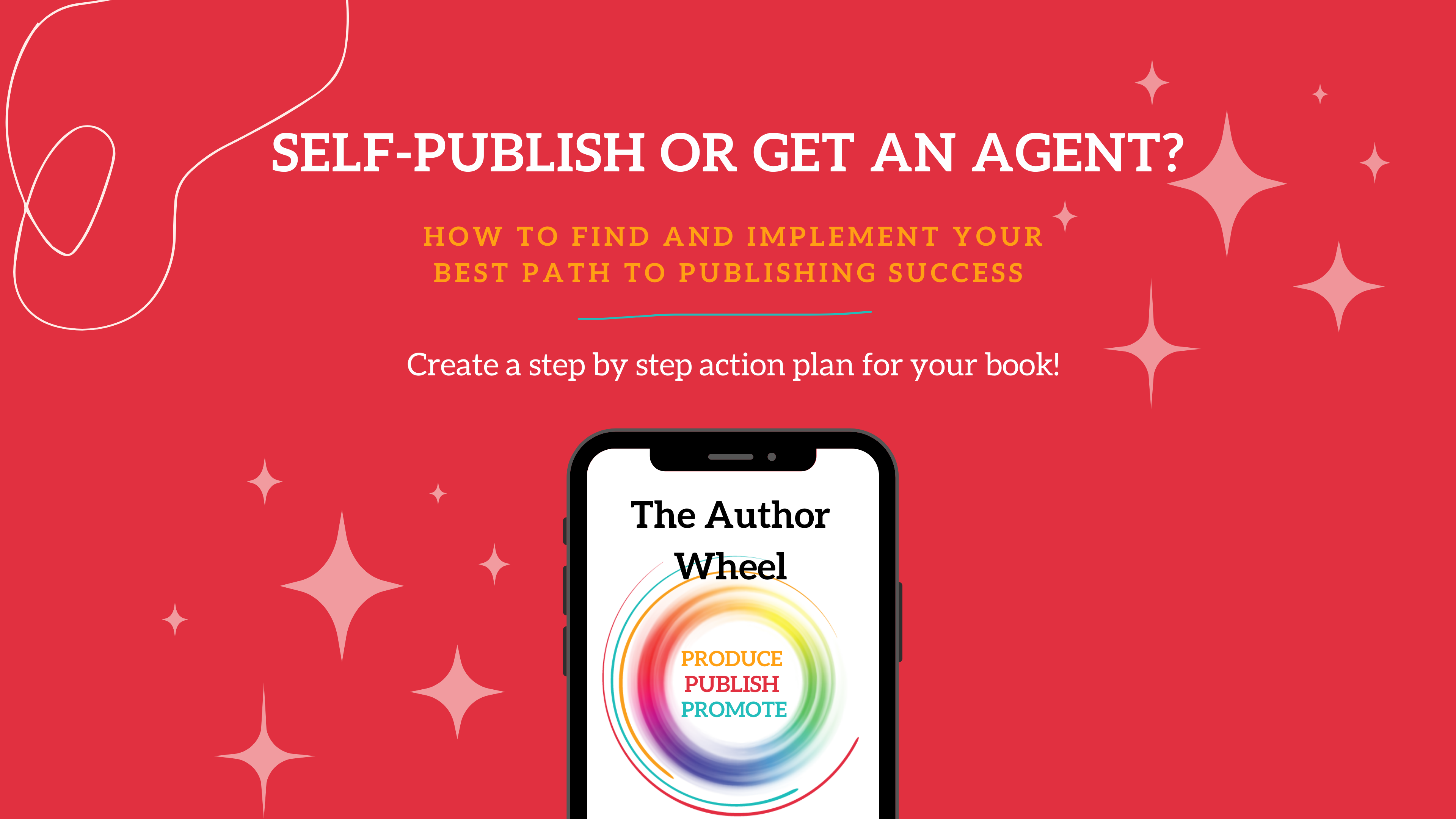 Self-Publish or Get an Agent: How to Find and Implement Your Best Path to Publishing Success