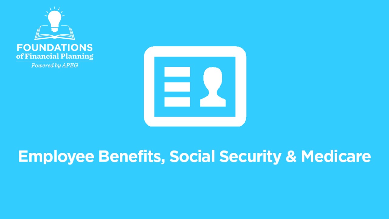 APEG Employee Benefits, Social Security, Medicare Single Topic Course