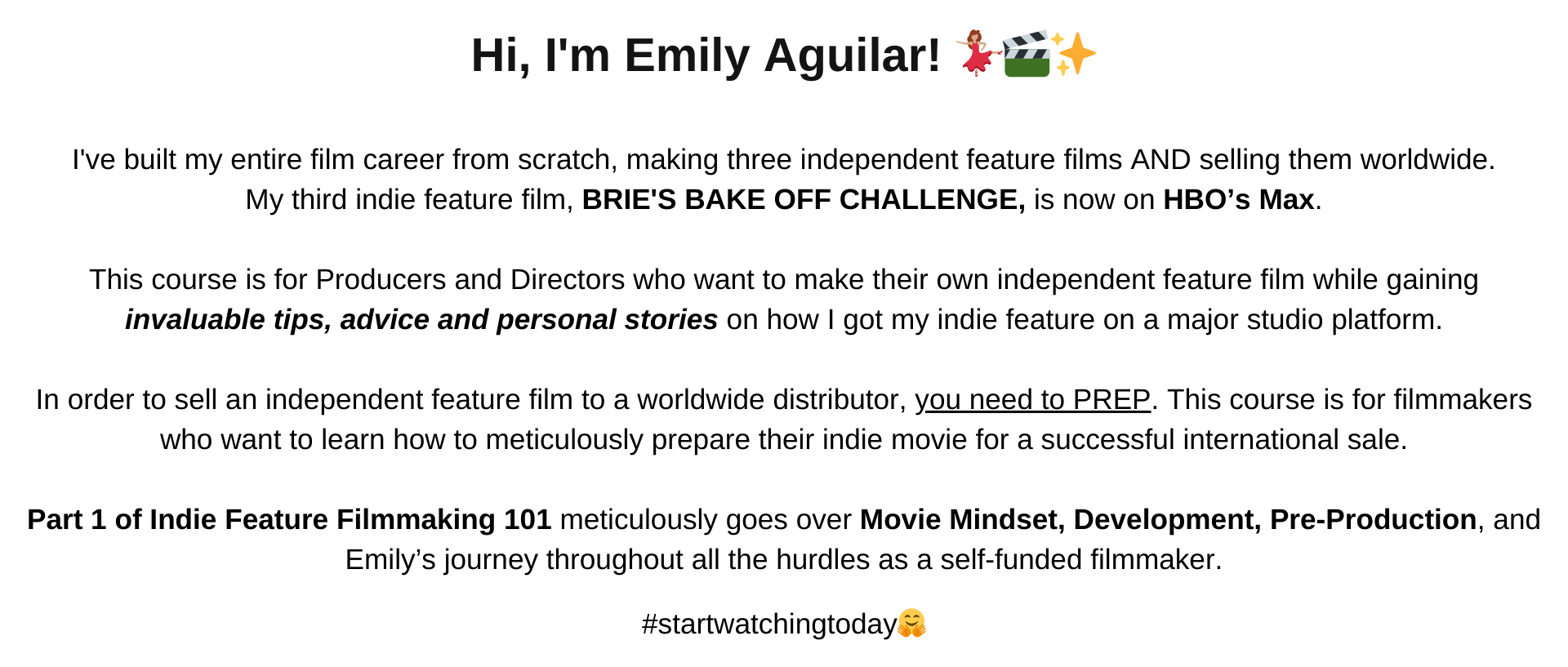 Ive built my entire film career from scratch, making three independent feature films AND selling them worldwide.  My third indie feature film, BRIES BAKE OFF CHALLENGE, is now on Max.   This course is for Producers and Directors who want to make their own independent feature film while gaining  invaluable tips, advice and personal stories on how I get my indie feature on a major studio platform.  In order to sell an independent feature film to a worldwide distributor, you need to PREP. This course tells you WHAT INTERNATIONAL BUYERS EXPECT and how you can prepare your indie movie for an international sale.  Part 1 of Indie Feature Filmmaking 101 meticulously goes over Movie Mindset, Development, Pre-Production, and my journey throughout all the hurdles as a self-funded filmmaker in preparation for selling an indie feature internationally. This course is 9 hours of private content that is not shared publicly.