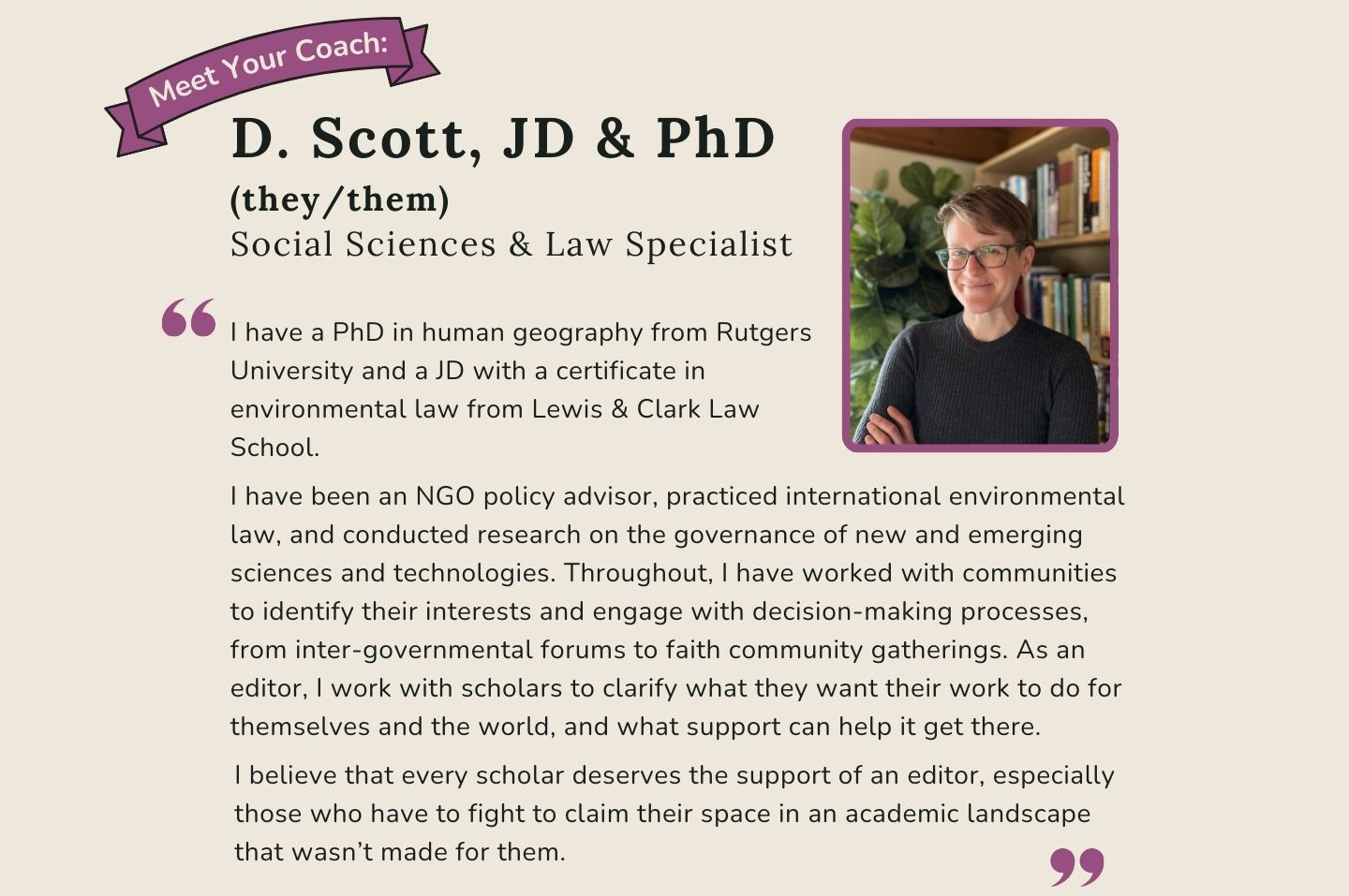 Meet Your Coach: Erin K. Maher, PhD. My goal is to enable you to edit your own work with the reader in mind, which involves using your paragraph structure, syntax, and word choice to show them what mattes.