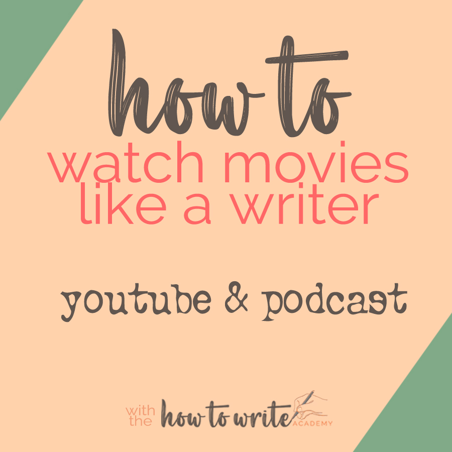 HOW TO WATCH MOVIES LIKE A WRITER
