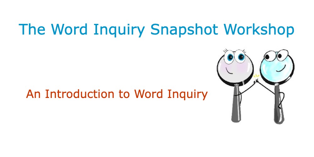 The Word Inquiry Snapshot Workshop: An Introduction to Word Inquiry