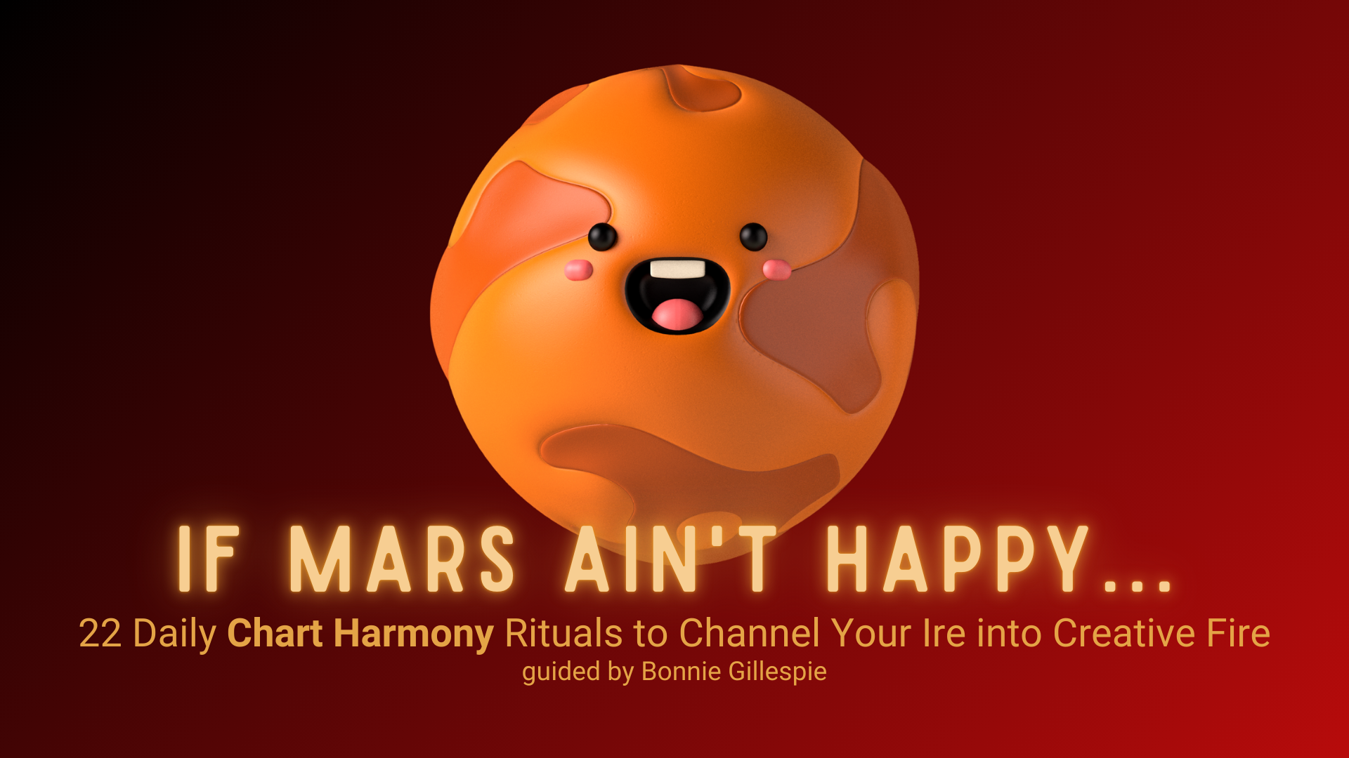 screaming fireball of happy Mars with text about the 22 Chart Harmony rituals from Bonnie Gillespie