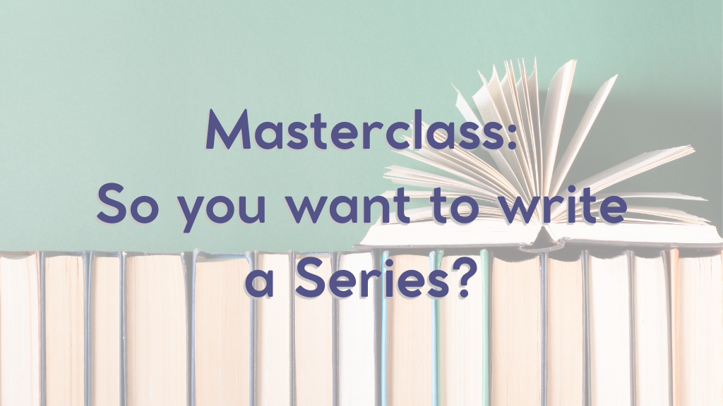 Masterclass: So you want to write a Series?