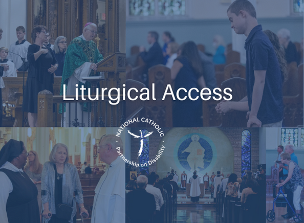 Pictures of persons with disabilities attending Mass with the text, Liturgical Access