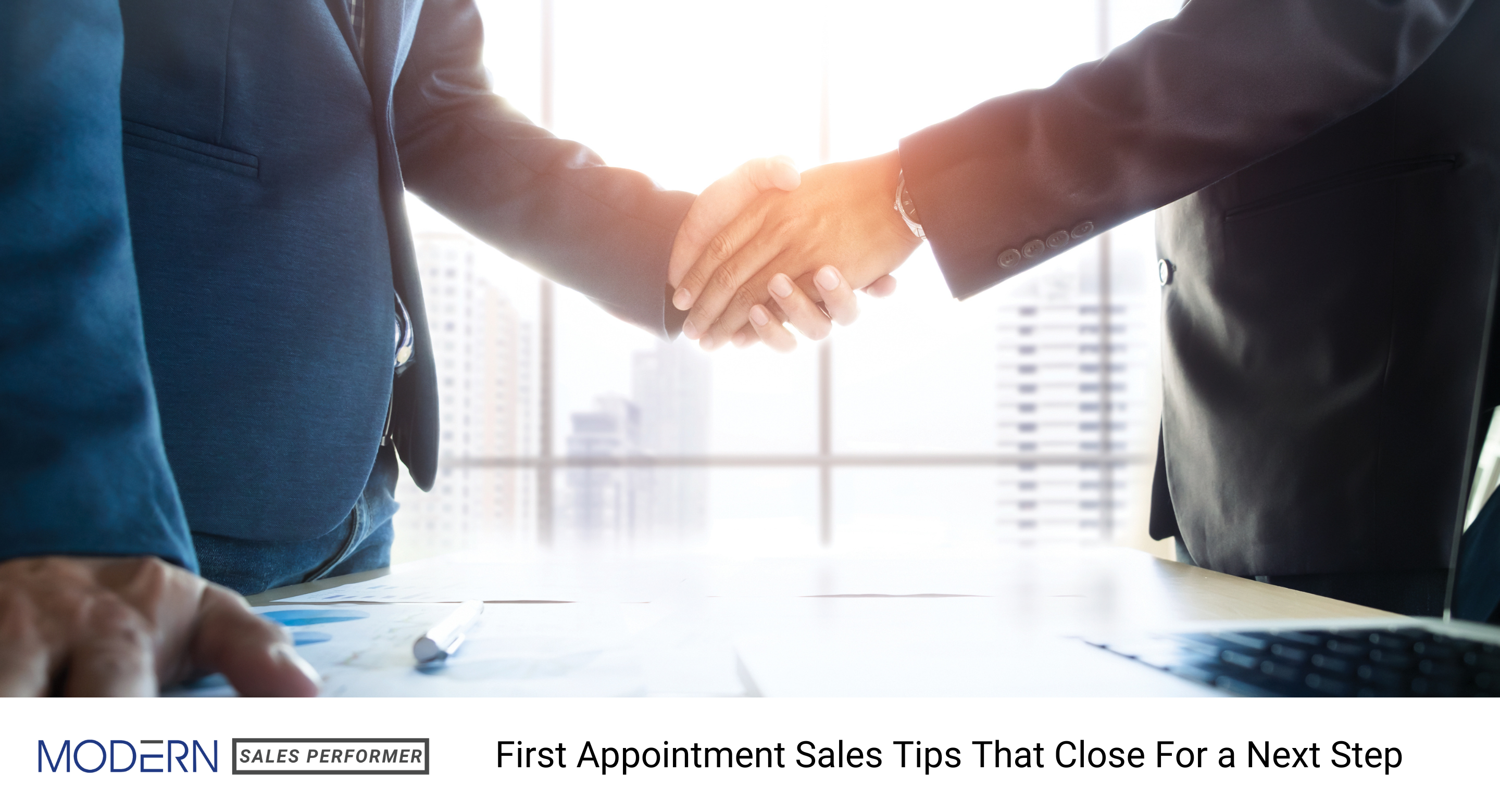 First Appointment Tips That Close For a Next Step Sales In 21 Days