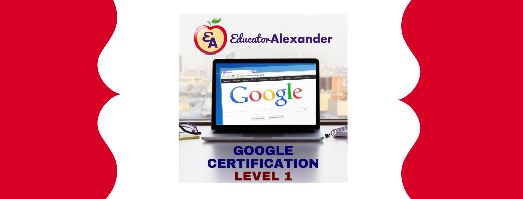 Google Level 1 Certification Course Educator Alexander