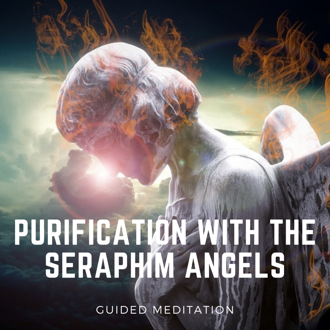 Purification with the Seraphim Angels  Guided Meditation