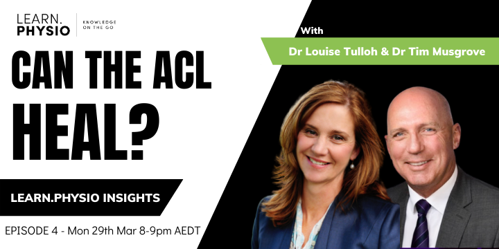 Dr Louise Tulloh and Dr Tim Musgrove discuss whether ACL can or cannot heal in this webinar by learn.physio insights.