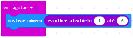 bloco de programação com definições 'em agitar' selecionando 'mostrar número' - 'escolher aleatorio 1 até 6'