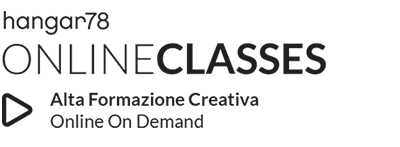 hangar78_ONLINE_CLASSES_Alta_Formazione_Creativa_Online_On_Demand