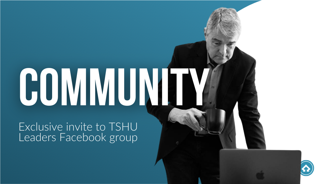 All Access members can request access to the private TSHU Leaders Facebook Group.