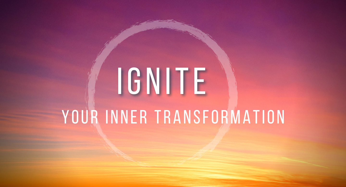 Ignite Your Inner Transformation