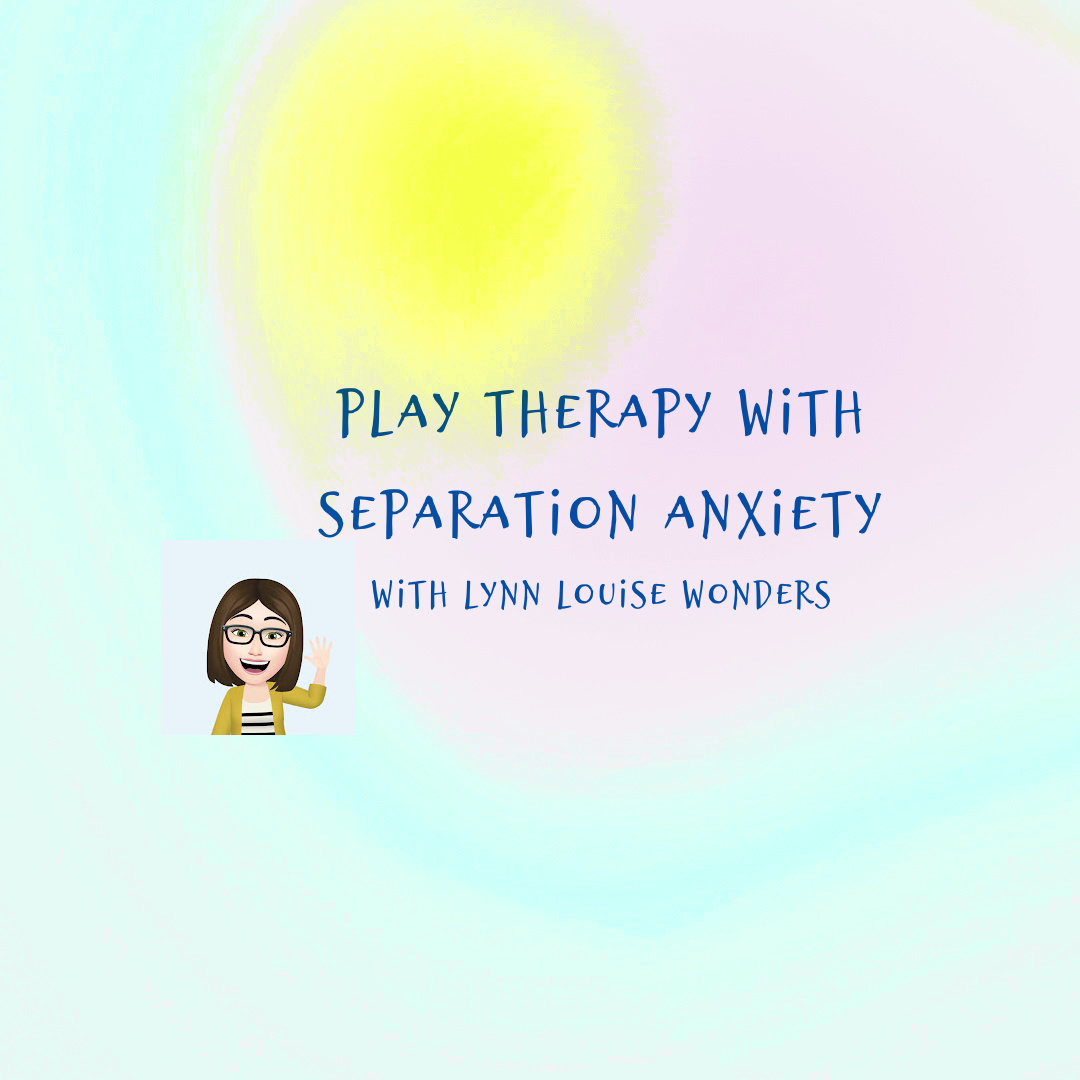 Play Therapy with Separation Anxiety