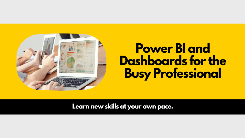 Power BI and Dashboards for the Busy Professional