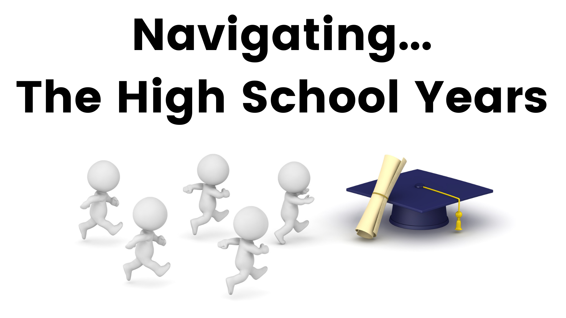 Navigating the High School Years