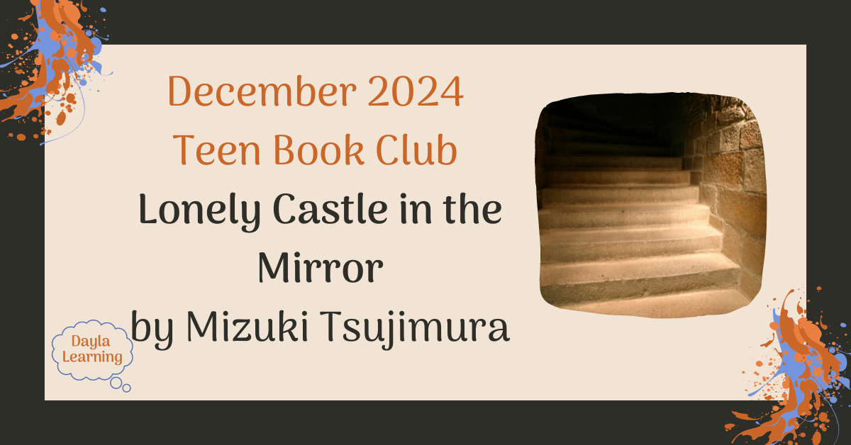 December 2024 Teen Book Club Lonely Castle in the Mirror by Mizuki Tsujimura