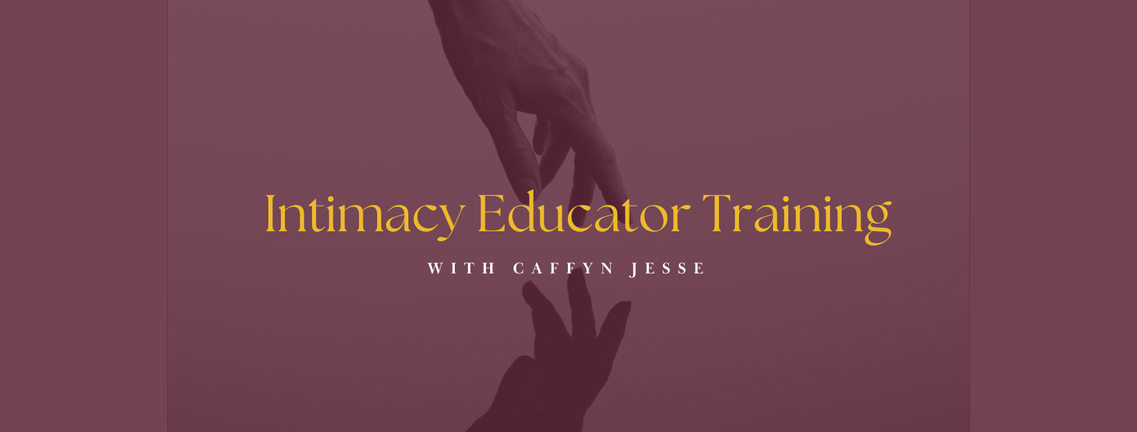 Intimacy Educator Training with Caffyn Jesse - learn the art and science of sacred intimacy. Its not r