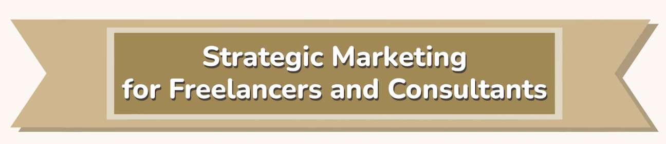 Strategic Marketing for Freelancers and Consultants