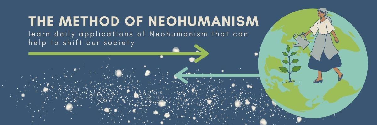 The Method of Neohumanism: Learn daily applications of Neohumanism that can help to shift our society