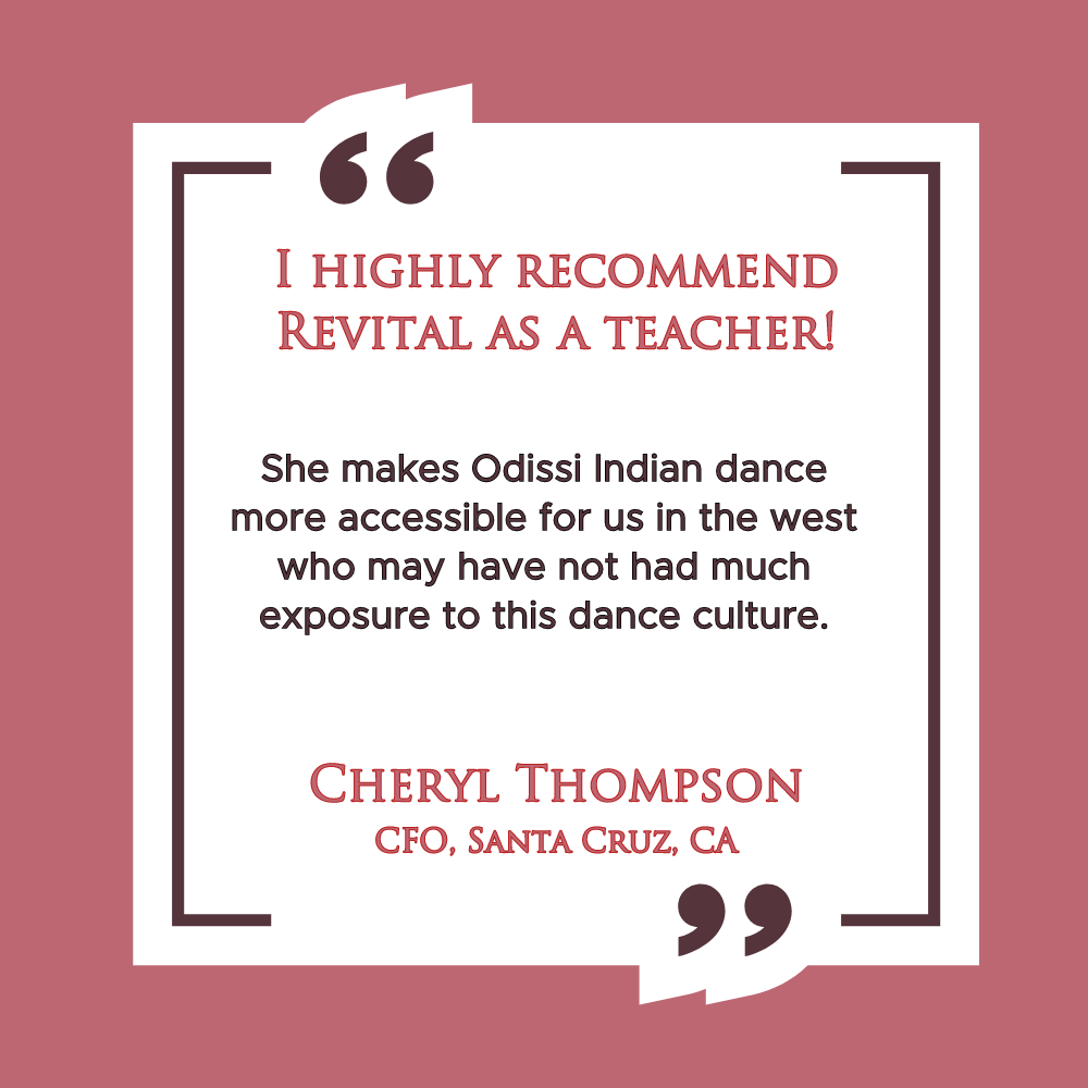 ❝ I recommend Revital as a teacher to ANYONE interested in Odissi ❞