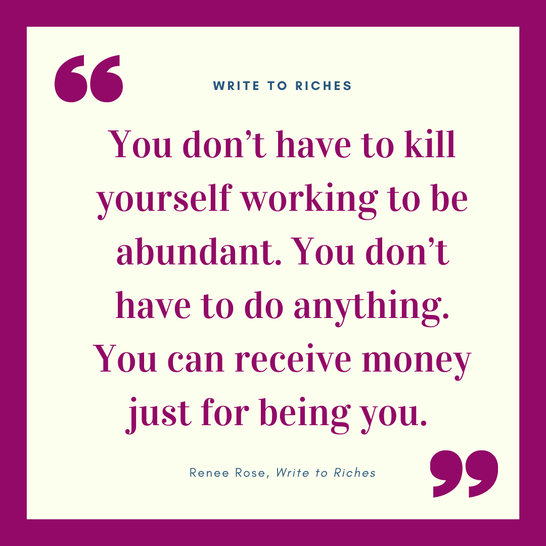 &quot;You don&#39;t have to kill yourself working to be abundant. You don&#39;t have to do anything. You can receive money just for being you.&quot;