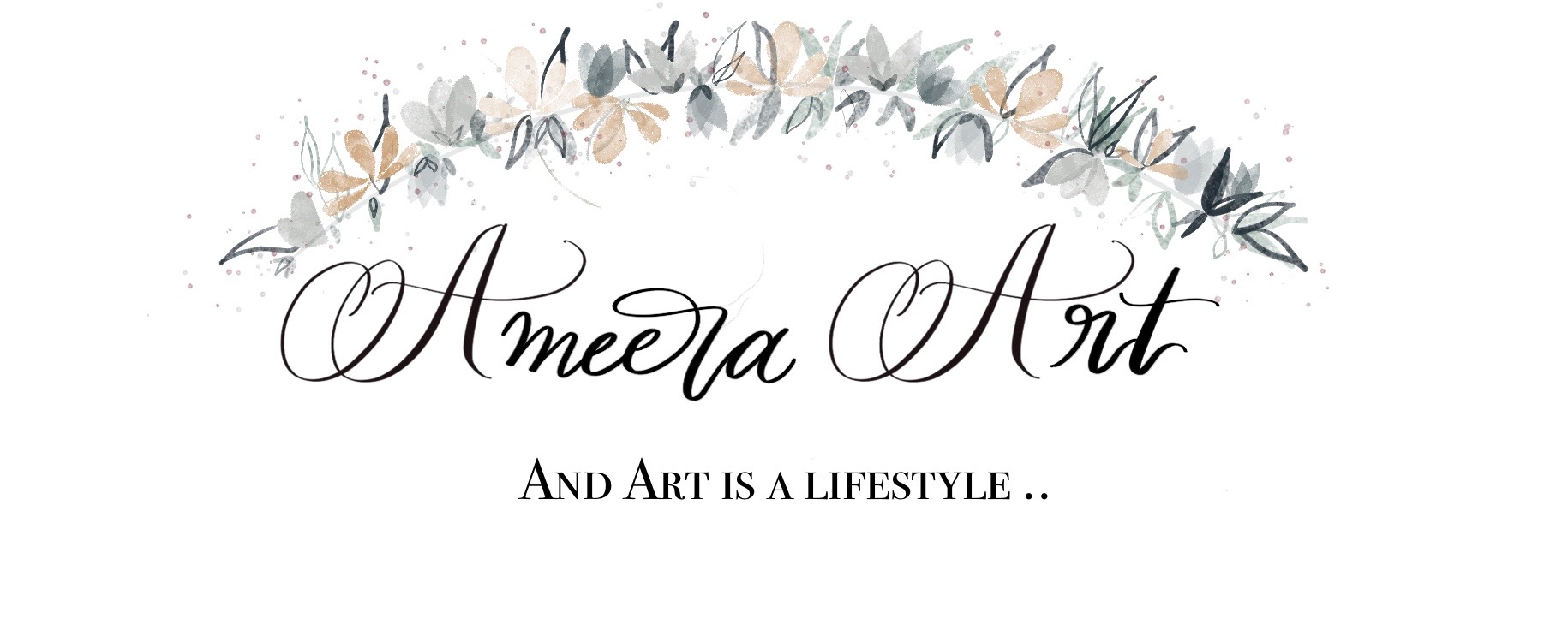 My vision and my message of my personal branding. Under my flowered logo (Ameera Art, And Art is A Lifestyle)