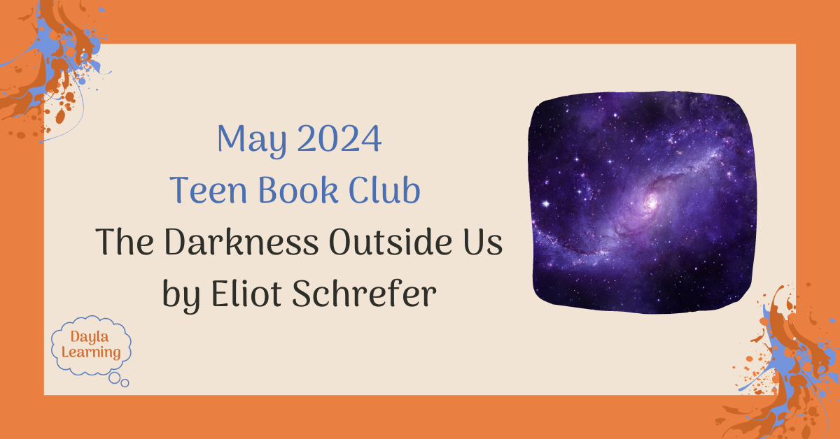 May 2024 Teen Book Club ThMay 2024 Teen Book Club The Darkness Outside Us by Eliot Schrefer