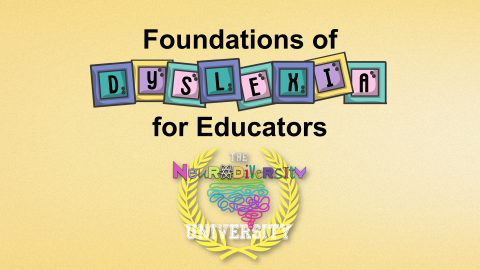 Foundations of Dyslexia for Educators by The Neurodiversity University