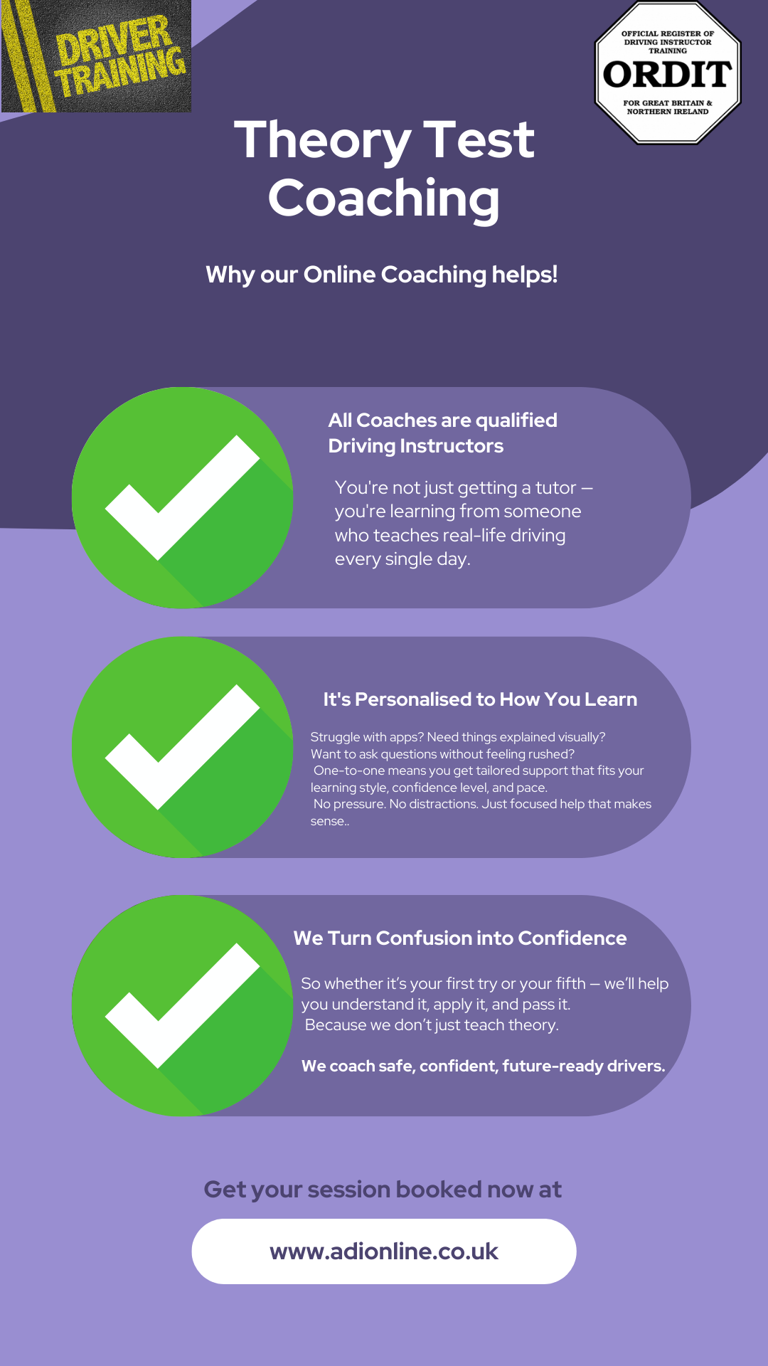 Why Choose One-to-One Driving Theory Test Help?  Because passing your theory test isnt just about memorising answers — its about understanding the road.  Many learner drivers feel overwhelmed by the theory test. And its no surprise — there’s a lot to take in:      Over 1,000 possible questions      Road signs, rules, and regulations      Hazard perception clips      Pressure to pass before you can even book your driving test  But here’s the truth:      You don’t have to do it alone.