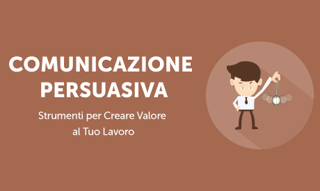 Corso-Online-Comunicazione-Persuasiva-Valore-Lavoro-Life-Learning