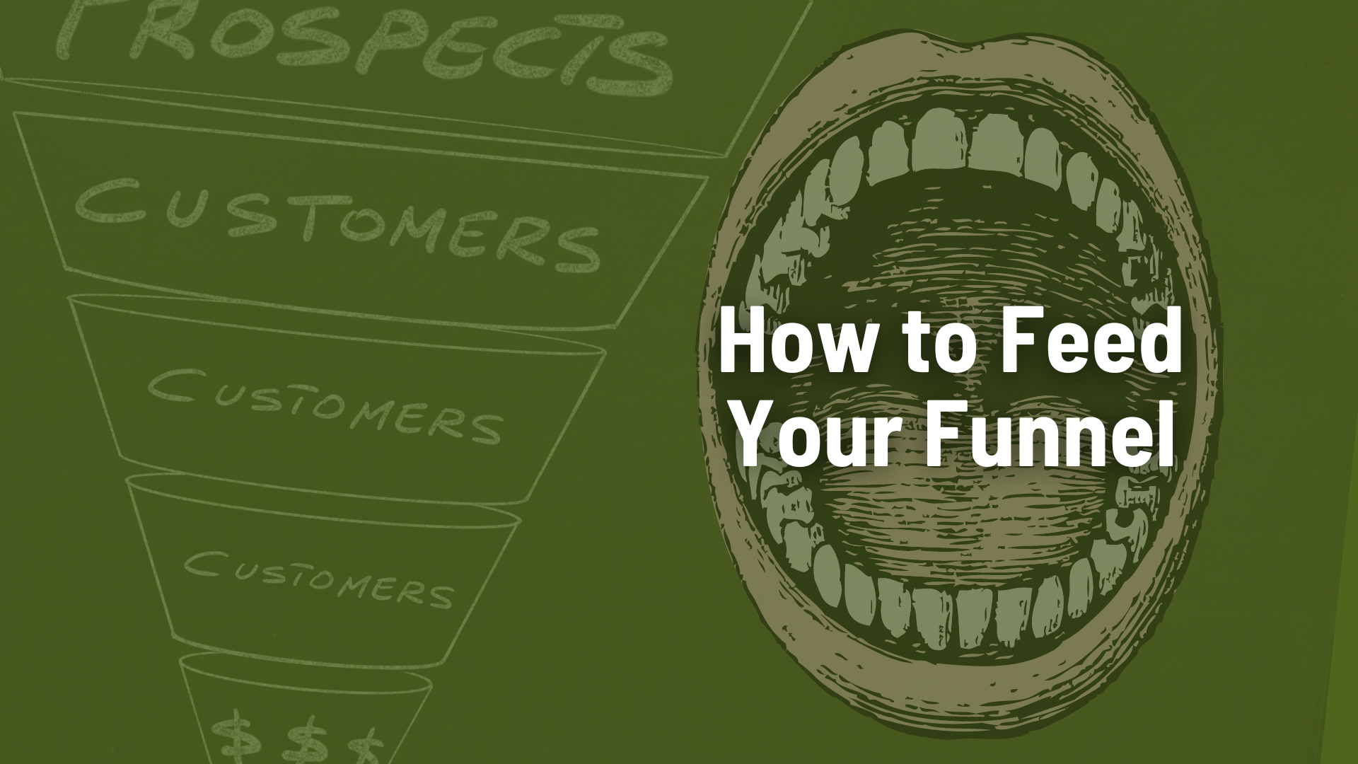 How to Feed Your Funnel