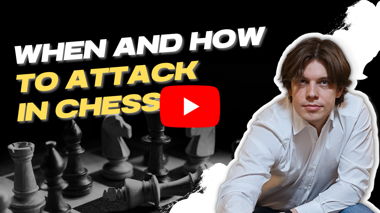 Watch my new video When and How to Attack in Chess
