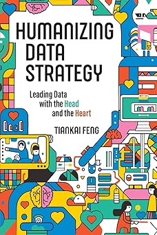 Humanizing Data Strategy: Leading Data with the Head and the Heart