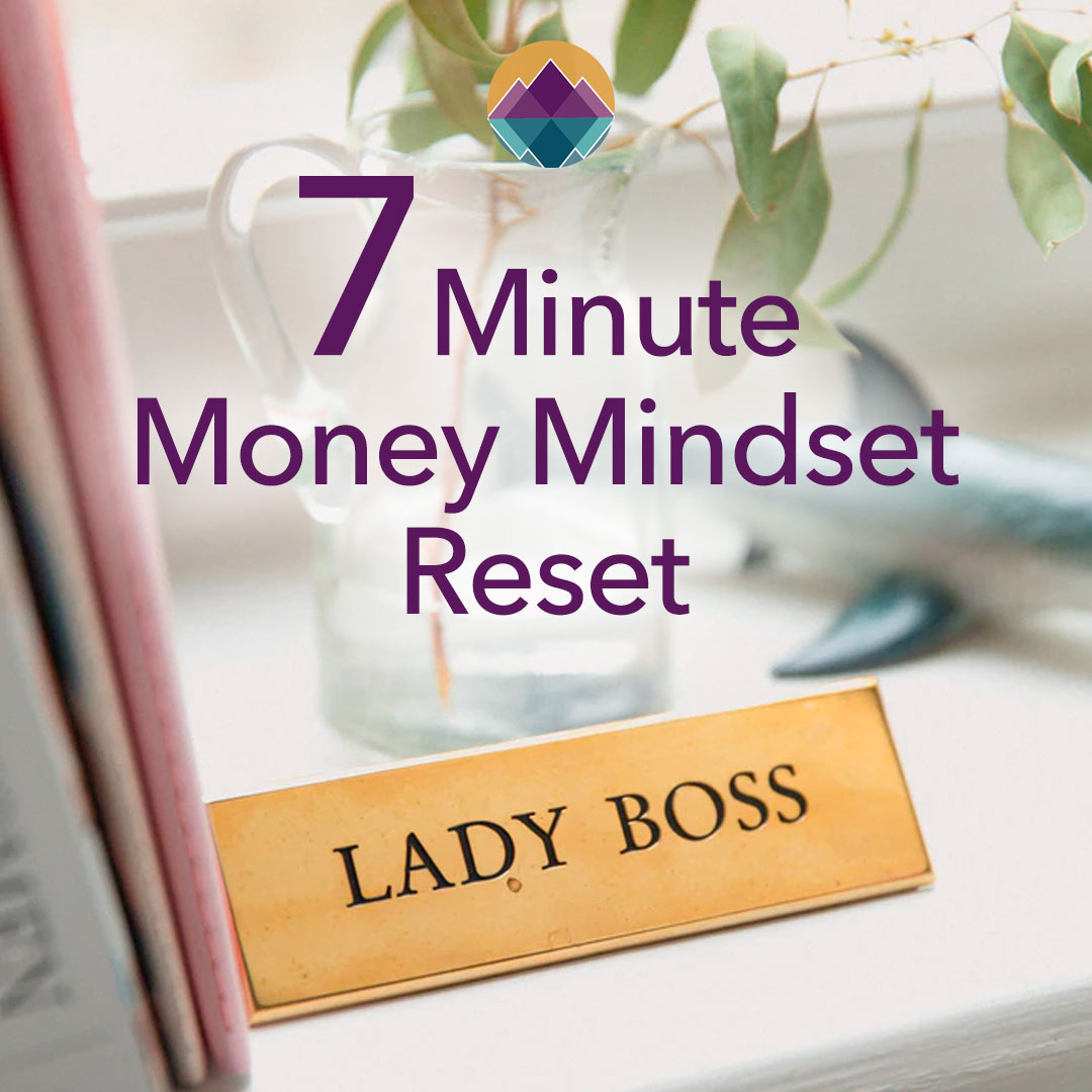 Introducing the 7-minute money mindset reset