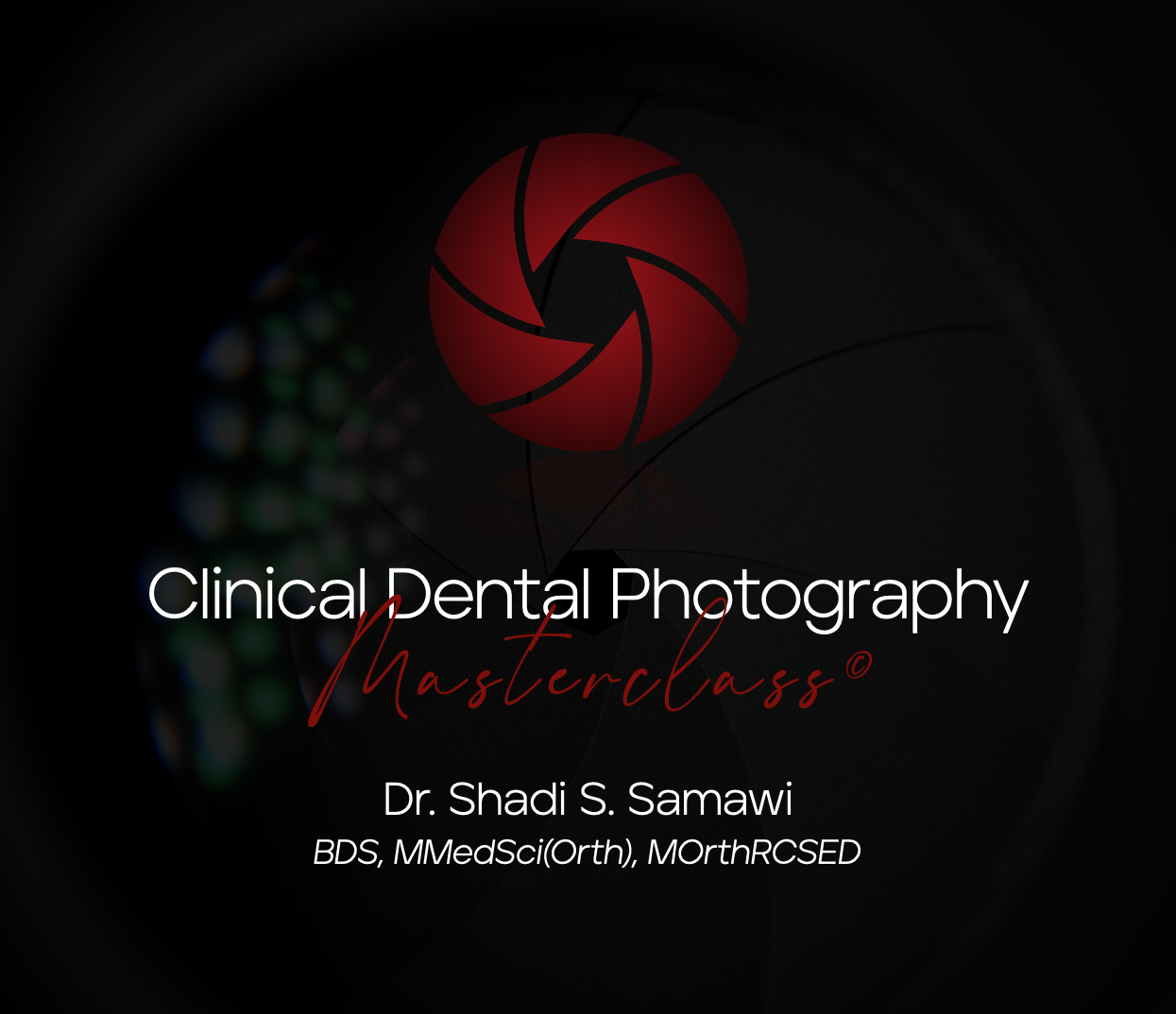 Clinical Dental Photography Masterclass by Dr. Shadi Samawi