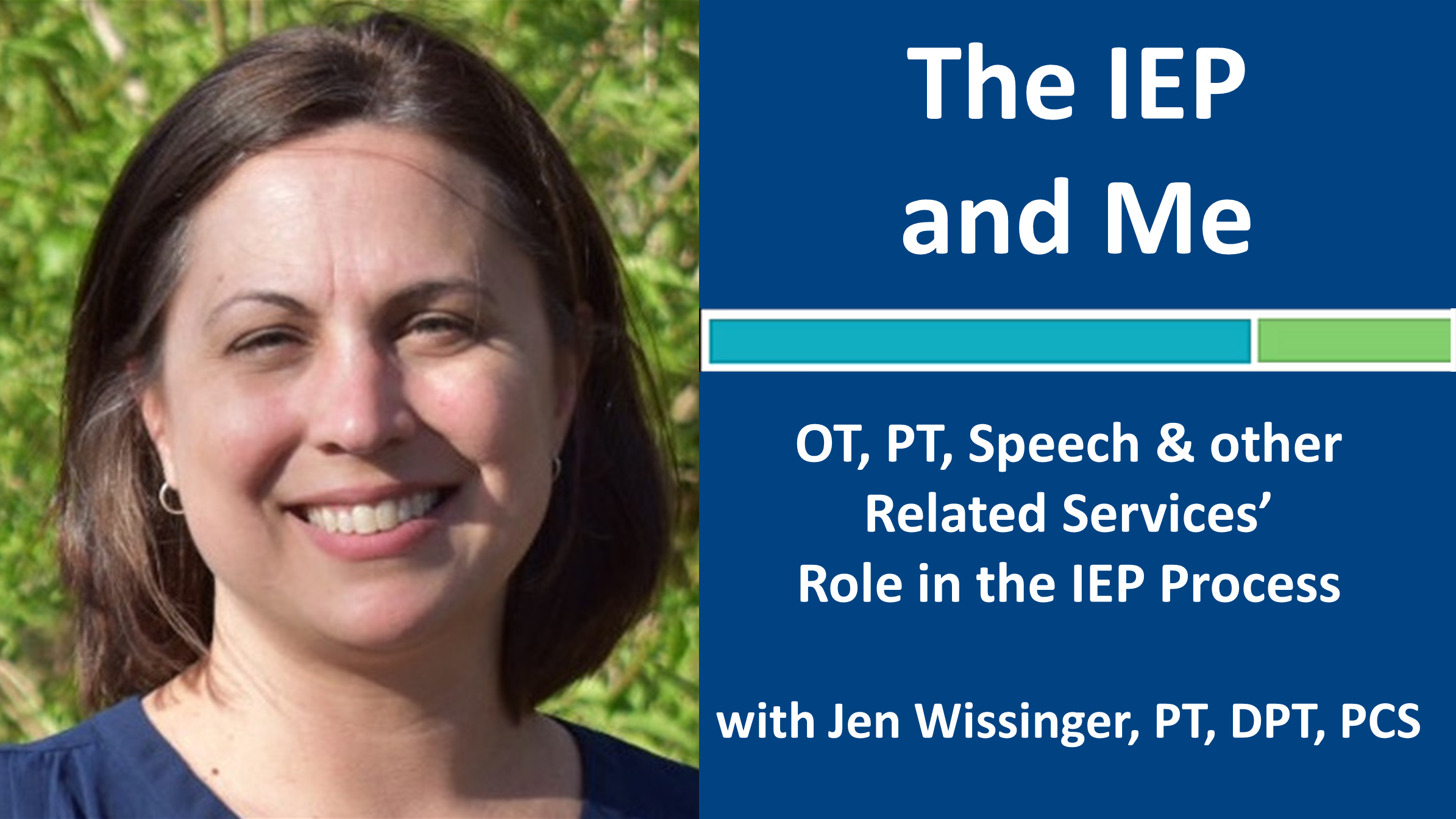 Webinar 2: The IEP and Me with Jennifer Wissinger, PT, DPT