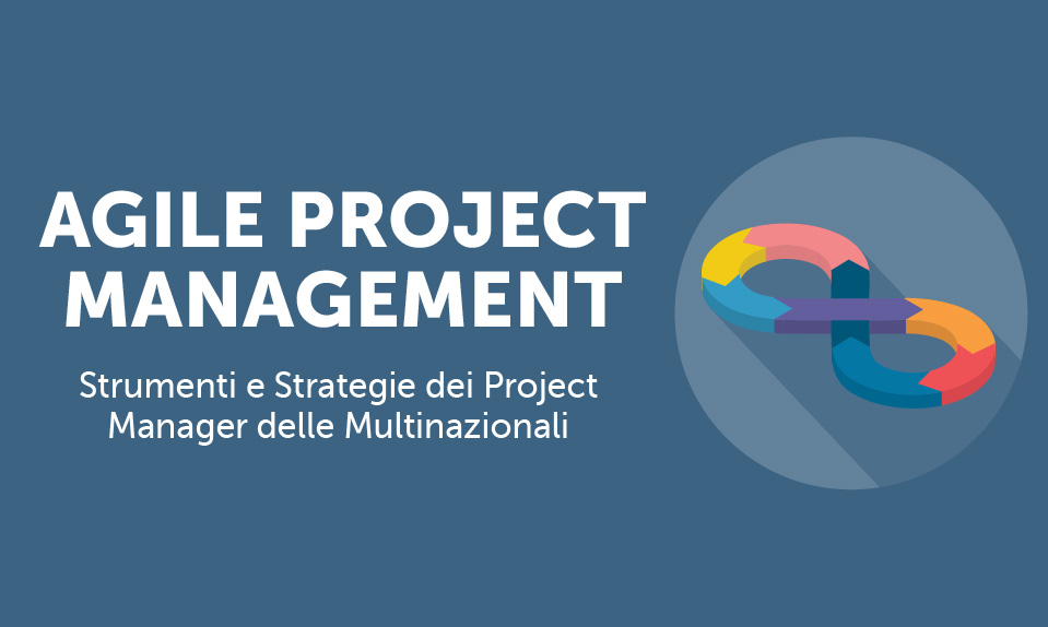 Corso-Online-Agile-Project-Management-Strumenti-e-Strategie-dei-Project-Manager-delle-Multinazionali-Life-Learning