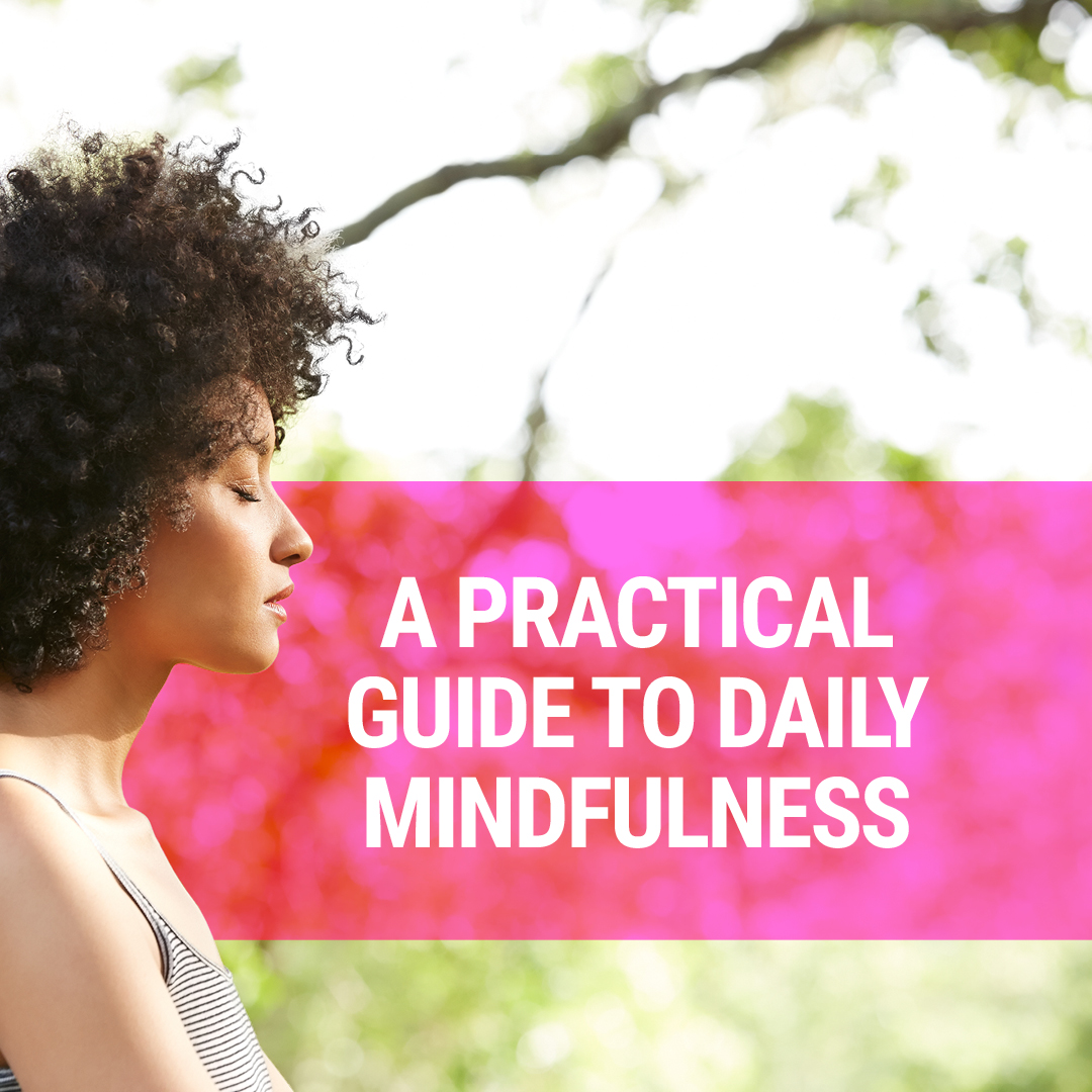 A Practical Guide to Daily Mindfulness