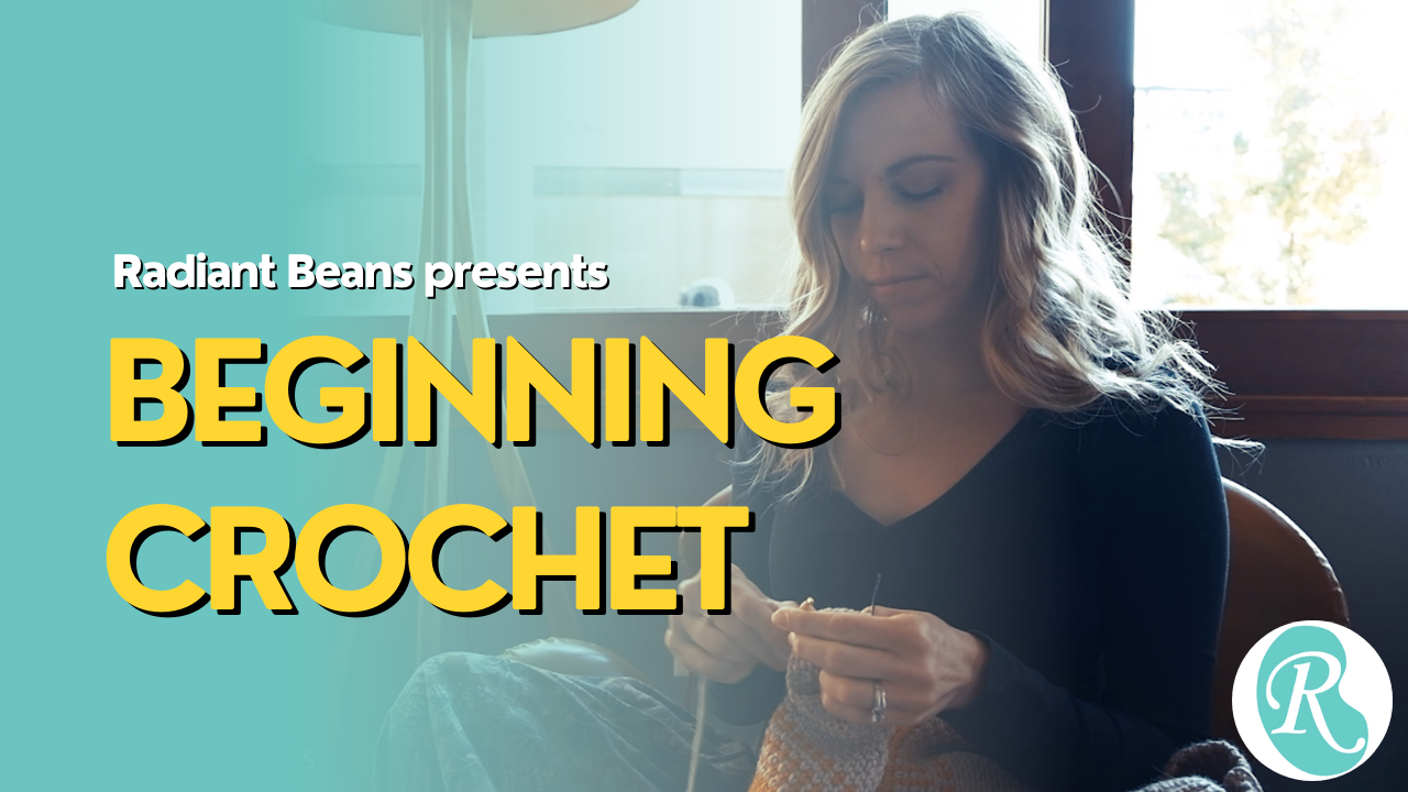 Beginning Crochet Online Course with Radiant Beans