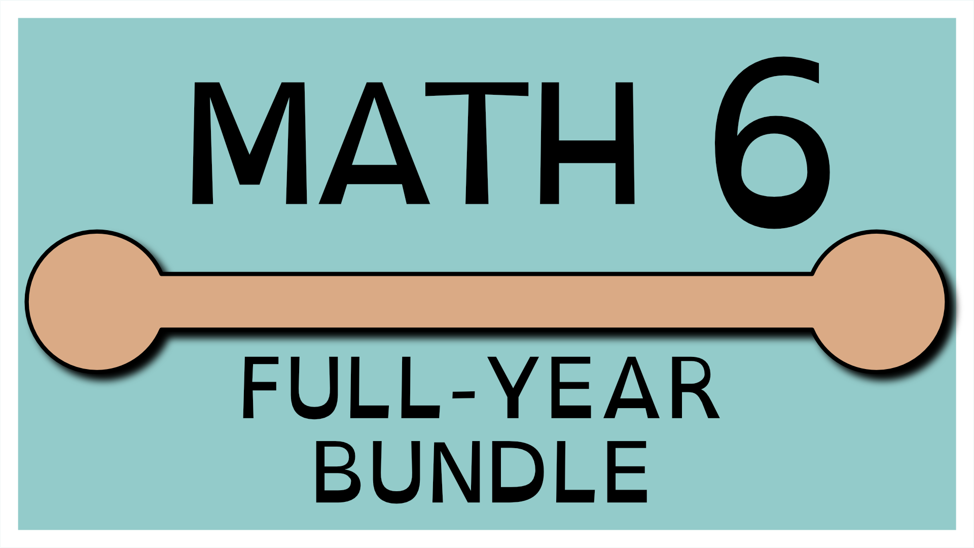 &quot;Math 6 Full-Year Bundle&quot; text over a line