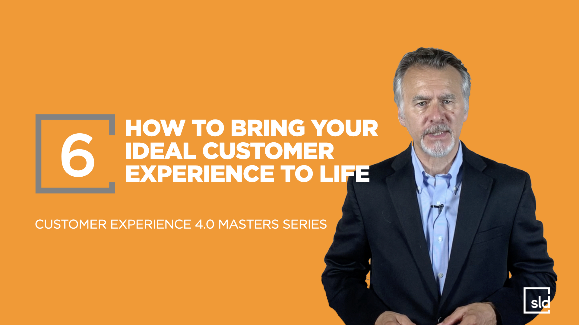 6. How to Bring Your Ideal Customer Experience To Life