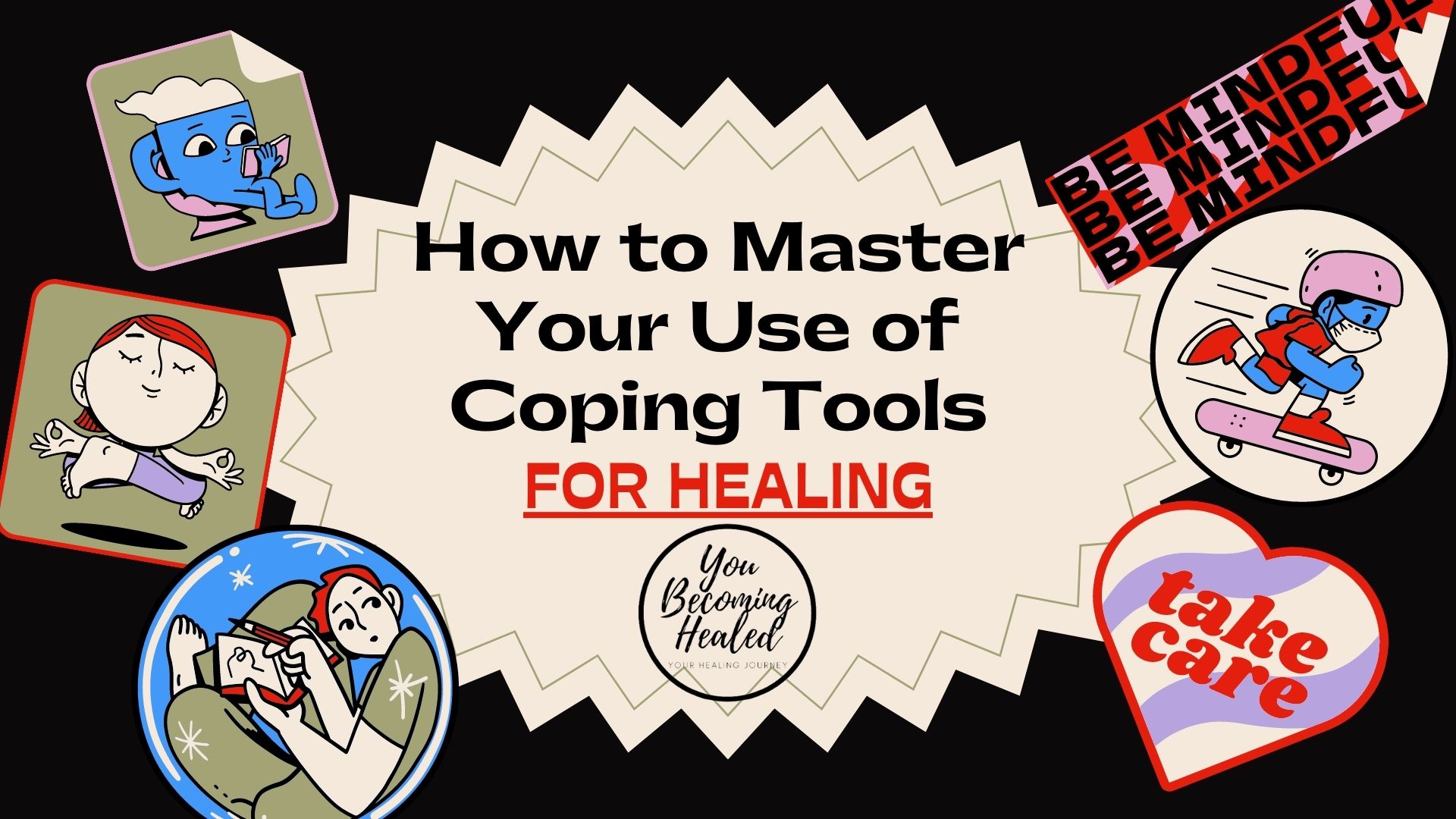 mastering coping tools, coping techniques, healing, you becoming healed