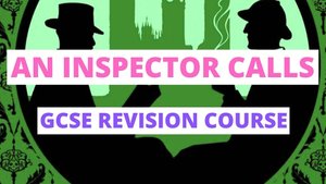 Ultimate “An Inspector Calls” GCSE Revision Course!