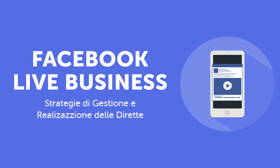 Corso-Online-Facebook-Live-Business-Strategie-di-Gestione-e-Realizzazione-delle-Dirette-Life-Learning