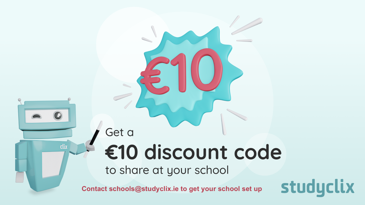 Text displaying ten euros in a sharp blue bubble, the text is red. With a blue robot like character with a want to the left. Underneath the bubble and to the right of the robot, is text saying Get a ten euro discount code to share at your school. Contact schools@studyclix.ie to get your school set up, with the studyclix logo beside that. 