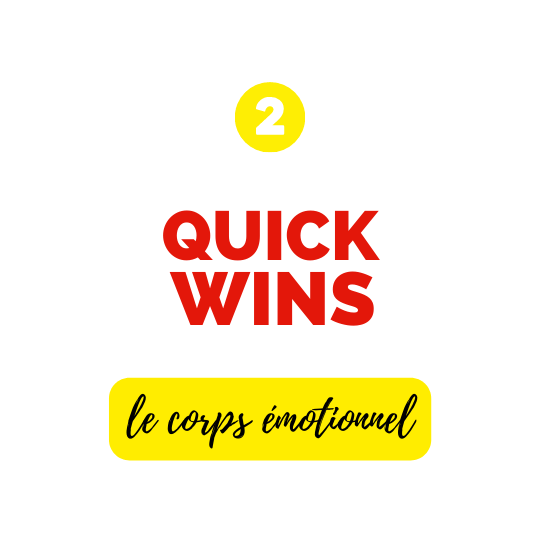 Quickwins, le Corps Émotionnel