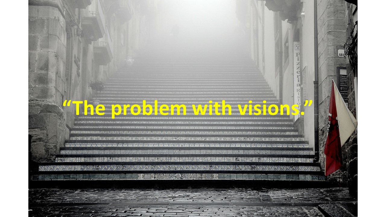 Why your vision is destroying your business