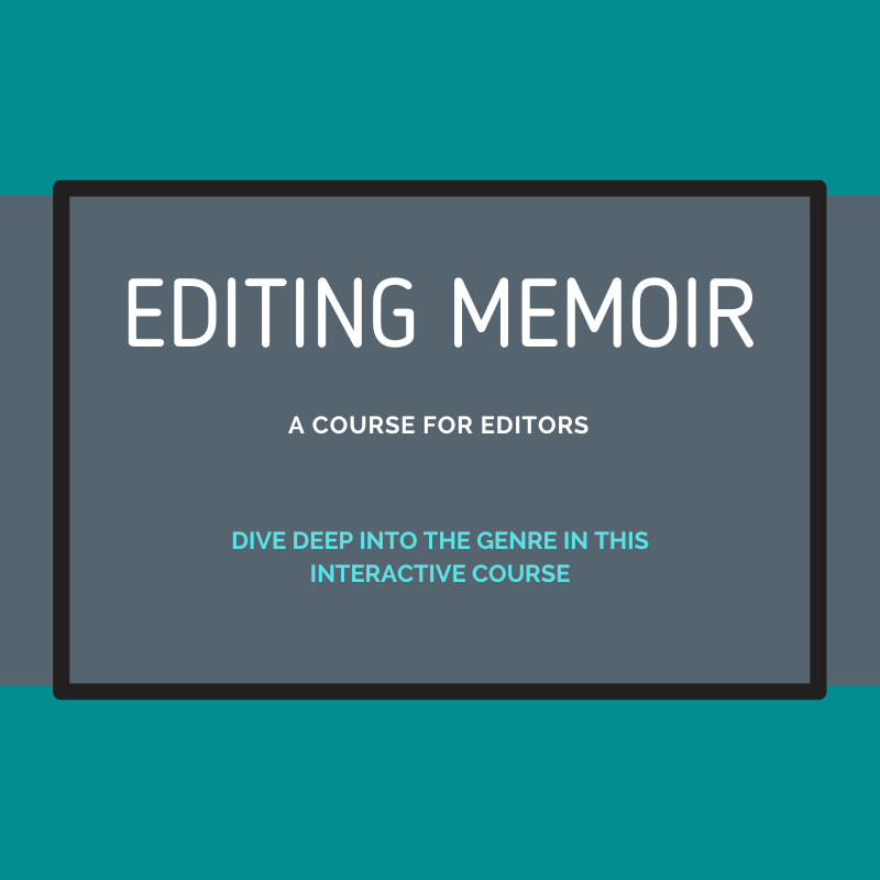 Editing Memoir: A Course for Editors. Dive deep into the genre in this interactinve course